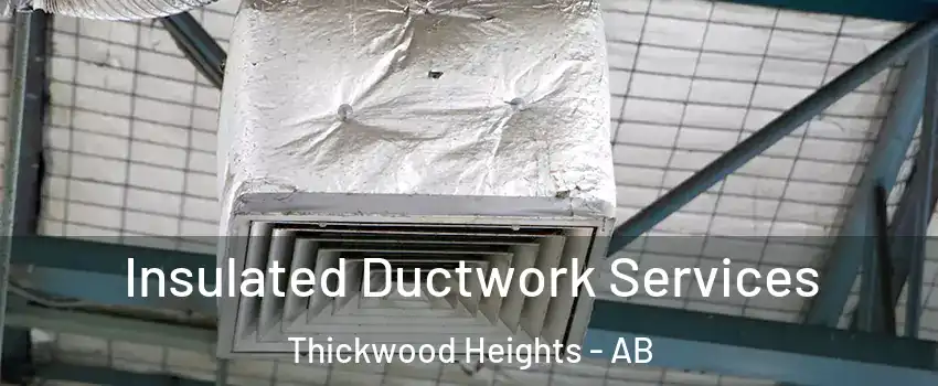  Insulated Ductwork Services Thickwood Heights - AB