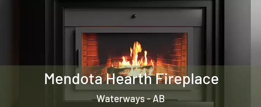  Mendota Hearth Fireplace Waterways - AB