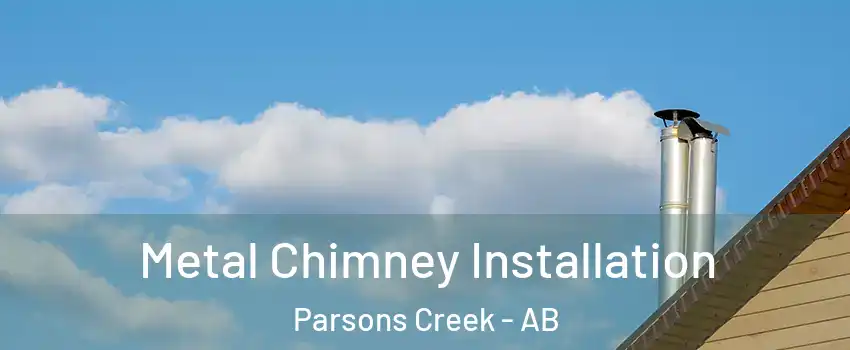  Metal Chimney Installation Parsons Creek - AB