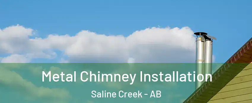  Metal Chimney Installation Saline Creek - AB