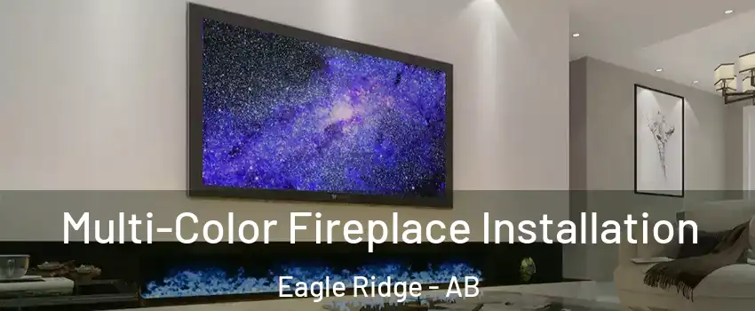  Multi-Color Fireplace Installation Eagle Ridge - AB
