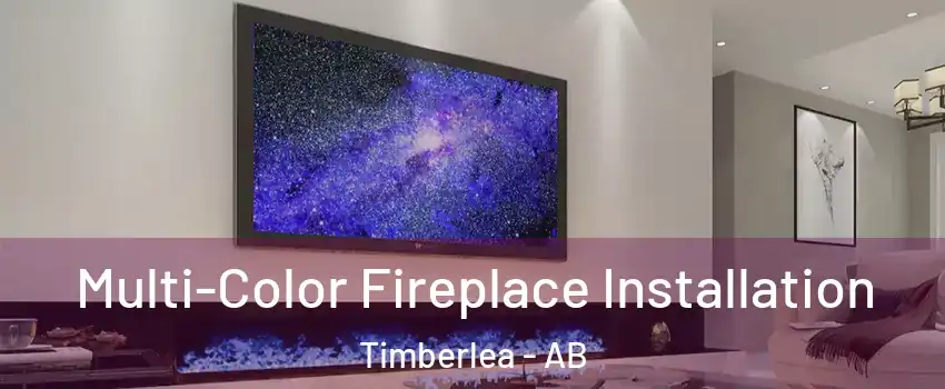  Multi-Color Fireplace Installation Timberlea - AB