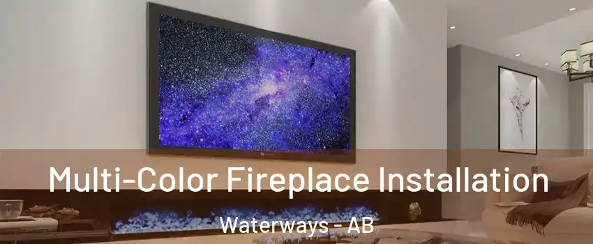  Multi-Color Fireplace Installation Waterways - AB