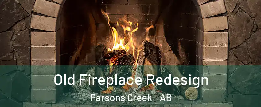  Old Fireplace Redesign Parsons Creek - AB