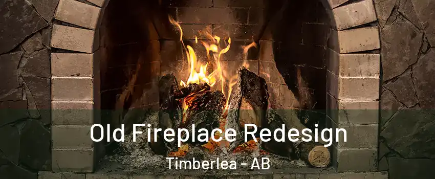  Old Fireplace Redesign Timberlea - AB