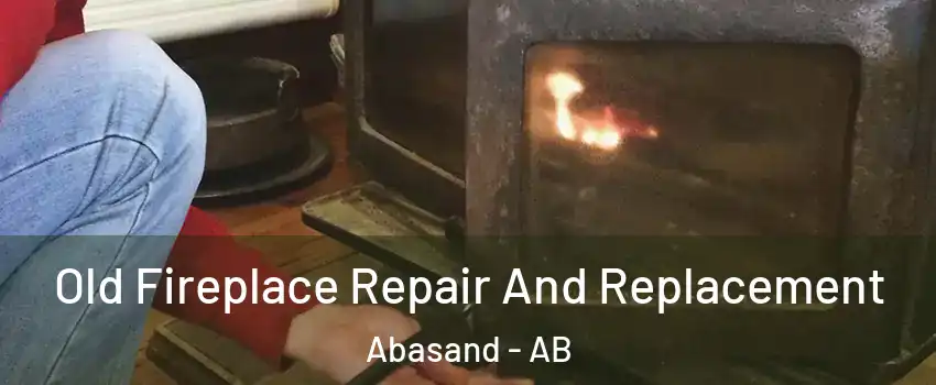  Old Fireplace Repair And Replacement Abasand - AB