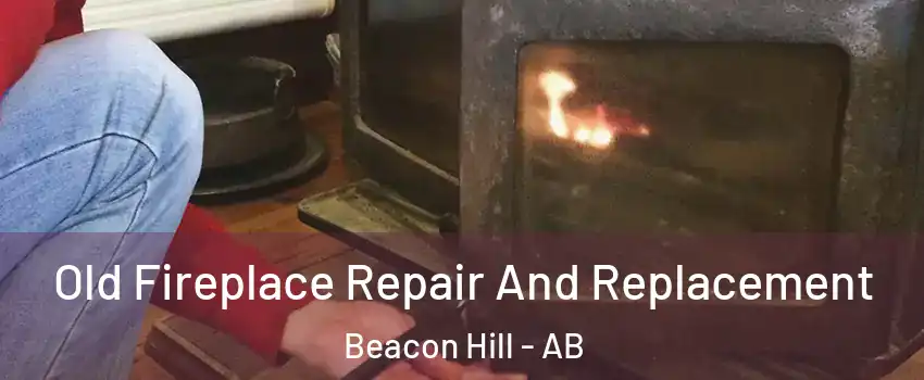  Old Fireplace Repair And Replacement Beacon Hill - AB