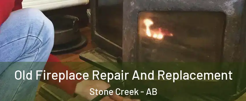  Old Fireplace Repair And Replacement Stone Creek - AB