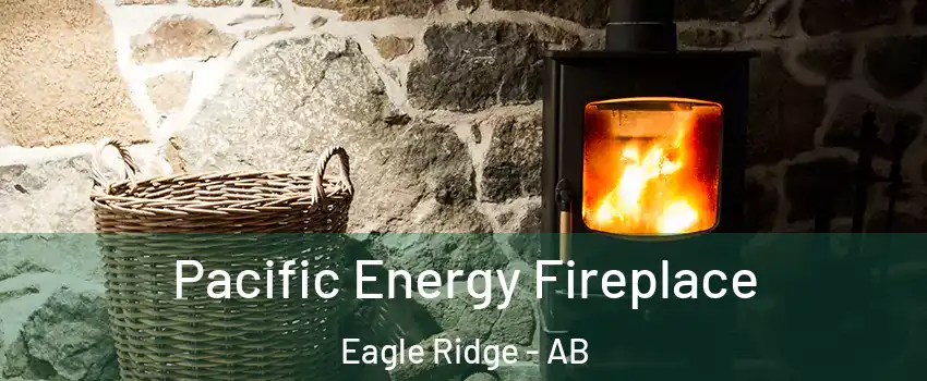  Pacific Energy Fireplace Eagle Ridge - AB