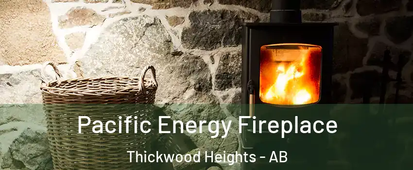  Pacific Energy Fireplace Thickwood Heights - AB