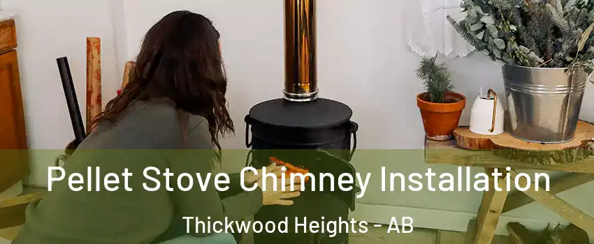  Pellet Stove Chimney Installation Thickwood Heights - AB