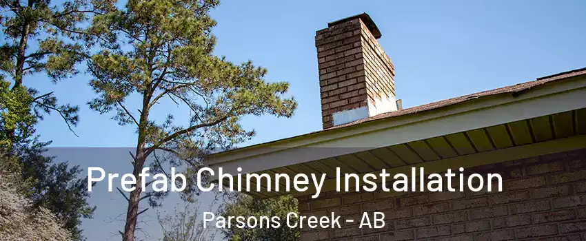  Prefab Chimney Installation Parsons Creek - AB