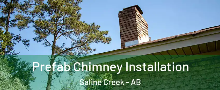  Prefab Chimney Installation Saline Creek - AB