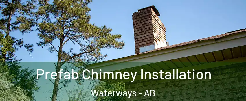  Prefab Chimney Installation Waterways - AB