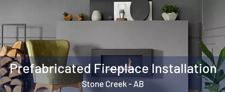  Prefabricated Fireplace Installation Stone Creek - AB