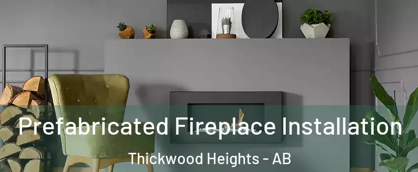  Prefabricated Fireplace Installation Thickwood Heights - AB