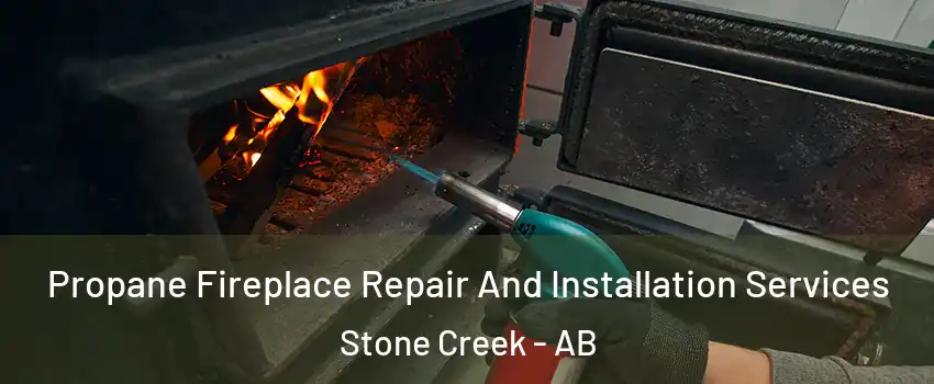  Propane Fireplace Repair And Installation Services Stone Creek - AB