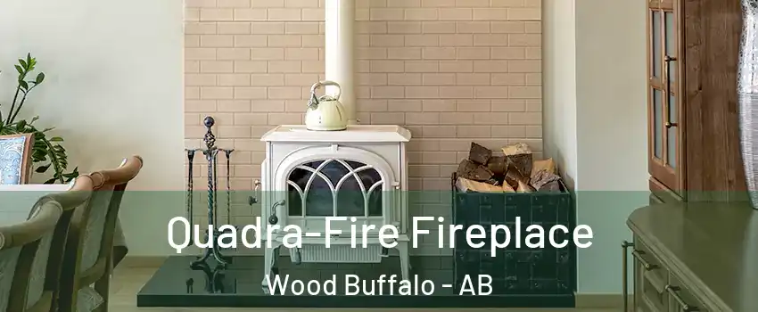  Quadra-Fire Fireplace Wood Buffalo - AB