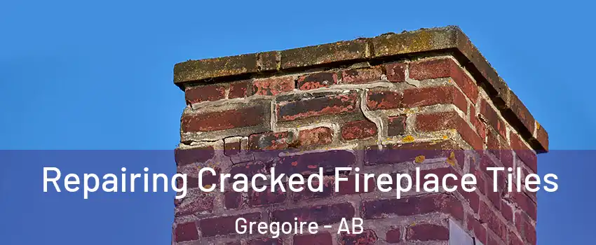  Repairing Cracked Fireplace Tiles Gregoire - AB