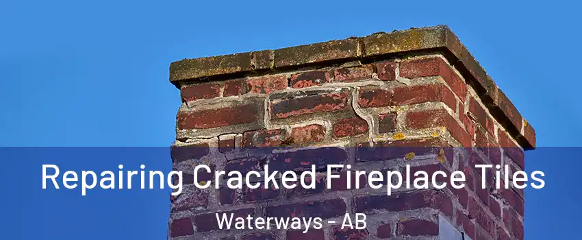  Repairing Cracked Fireplace Tiles Waterways - AB
