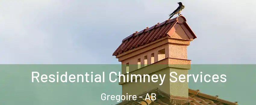  Residential Chimney Services Gregoire - AB