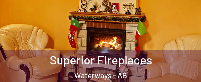  Superior Fireplaces Waterways - AB