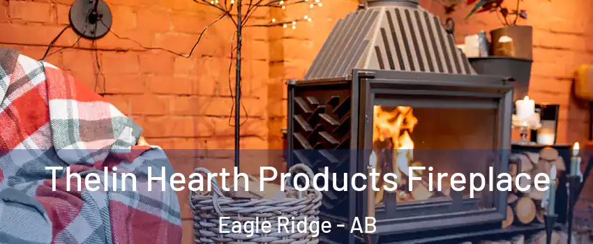  Thelin Hearth Products Fireplace Eagle Ridge - AB