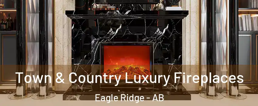  Town & Country Luxury Fireplaces Eagle Ridge - AB