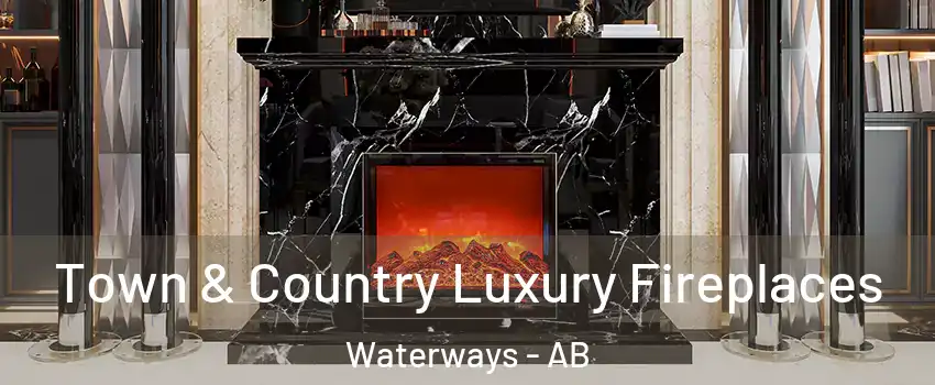  Town & Country Luxury Fireplaces Waterways - AB