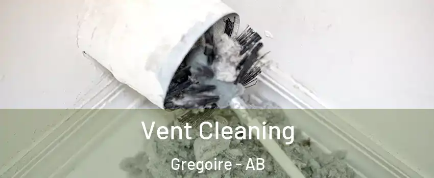  Vent Cleaning Gregoire - AB