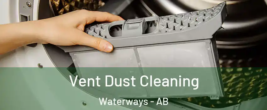  Vent Dust Cleaning Waterways - AB