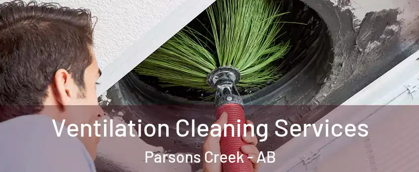  Ventilation Cleaning Services Parsons Creek - AB