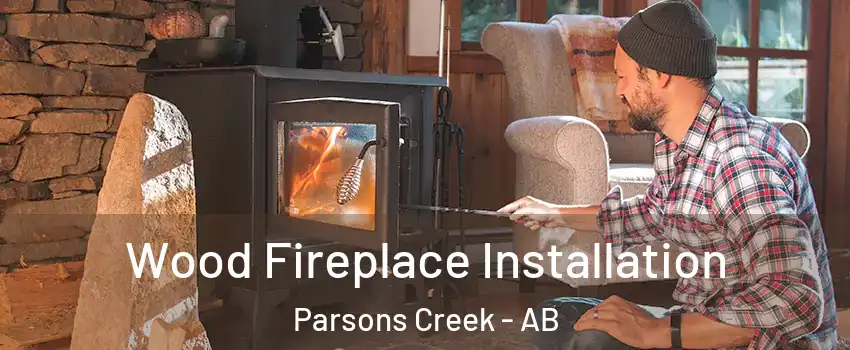  Wood Fireplace Installation Parsons Creek - AB