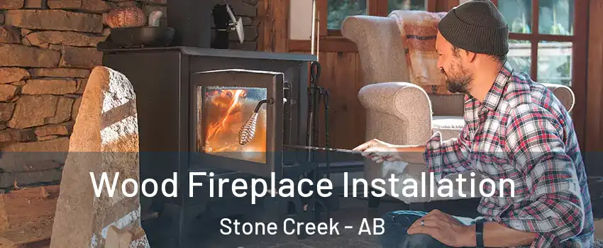  Wood Fireplace Installation Stone Creek - AB