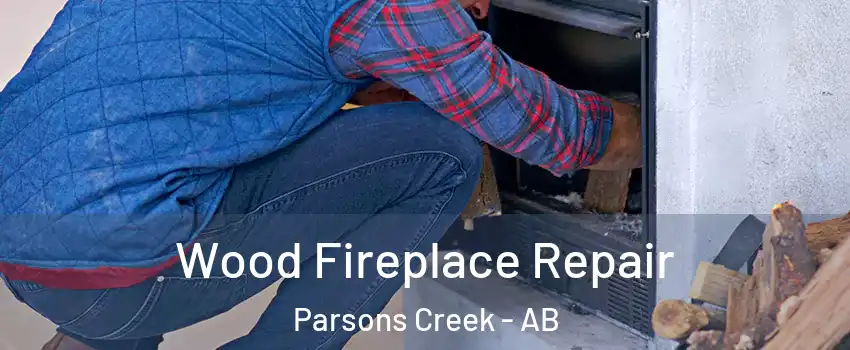  Wood Fireplace Repair Parsons Creek - AB