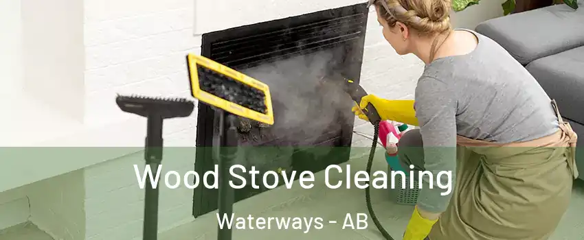  Wood Stove Cleaning Waterways - AB