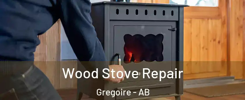  Wood Stove Repair Gregoire - AB