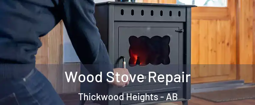  Wood Stove Repair Thickwood Heights - AB